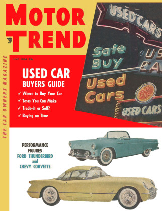 MOTOR TREND 1954 JUNE - VETTE v T-BIRD,FORD V8,OLDS SUPER 88/PACKARD CLIPPER*